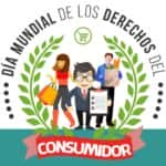 DÍA MUNDIAL DE LOS DERECHOS DEL CONSUMIDOR