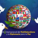 DÍA INTERNACIONAL DEL MULTILATERALISMO Y LA DIPLOMACIA PARA LA PAZ