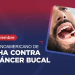 DÍA LATINOAMERICANO CONTRA EL CÁNCER BUCAL: CONCIENTIZACIÓN Y PREVENCIÓN REGIONAL