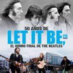 LET IT BE: EL ÚLTIMO HIMNO DE THE BEATLES