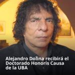 UNIVERSIDAD DE BUENOS AIRES OTORGA DOCTORADO HONORIS CAUSA A ALEJANDRO DOLINA POR SU LEGADO CULTURAL